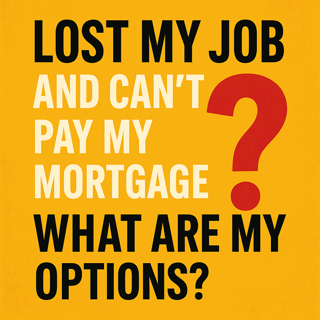 Lost My Job and Can’t Pay My Mortgage: What Are My Options?